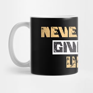 Never Give Up Mug